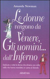 Le donne vengono da Venere, gli uomini... dall'inferno - Amanda Newman - Libro Armenia 2005, I piccoli libri | Libraccio.it