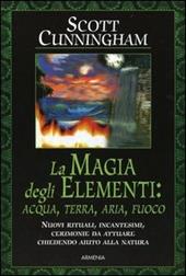 La magia degli elementi. Acqua, terra, aria, fuoco