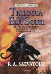 Trilogia degli elfi scuri: Il dilemma di Drizzt-La fuga di Drizzt-L'esilio di Drizzt