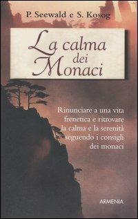 La calma dei monaci - Peter Seewald, Simone Kosog - Libro Armenia 2005, Lo scrigno | Libraccio.it