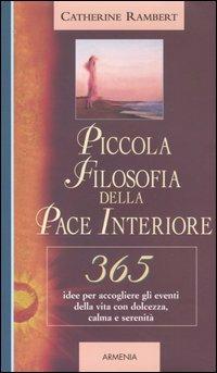 Piccola filosofia della pace interiore - Catherine Rambert - Libro Armenia 2005, Giorno per giorno | Libraccio.it