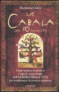 La cabala in 10 minuti - Shoshanna Cohen - Libro Armenia 2005, Lo scrigno | Libraccio.it