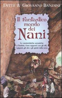 Il fantastico mondo dei nani - Ditte Bandini, Giovanni Bandini - Libro Armenia 2005, Mondi Fantastici | Libraccio.it