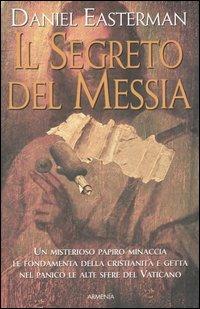 Il segreto del Messia - Daniel Easterman - Libro Armenia 2005, Fiction | Libraccio.it