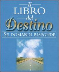 Il libro del destino. Se domandi risponde  - Libro Armenia 2005, I libri della divinazione | Libraccio.it