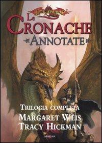 Le cronache annotate. Trilogia completa: I draghi del crepuscolo d'autunno-I draghi della notte d'inverno-I draghi dell'alba di primavera - Margaret Weis, Tracy Hickman - Libro Armenia 2005, Fantasy | Libraccio.it