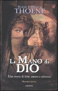 La mano di Dio. Anno domini. Vol. 2 - Bodie Thoene, Brock Thoene - Libro Armenia 2006, Uomini ed epopee | Libraccio.it