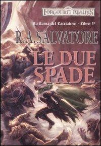 Le due spade. La lama del cacciatore. Forgotten realms. Vol. 3 - R. A. Salvatore - Libro Armenia 2006, Fantasy | Libraccio.it