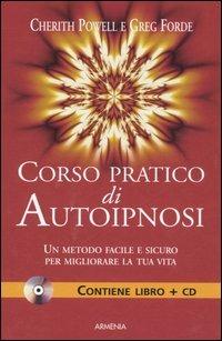 Corso pratico di autoipnosi. Con CD Audio - Cherith Powell, Greg Forde - Libro Armenia 2006, Guide in cofanetto | Libraccio.it