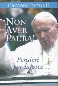 Non aver paura! Pensieri per la vita - Giovanni Paolo II - Libro Armenia 2006, Scrigno | Libraccio.it