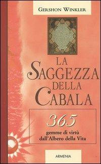 La saggezza della cabala. 365 gemme di virtù dall'Albero della Vita - Gershon Winkler - Libro Armenia 2006, Giorno per giorno | Libraccio.it