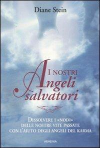 I nostri angeli salvatori - Diane Stein - Libro Armenia 2006, Sotto le ali degli angeli | Libraccio.it