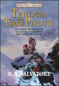 Trilogia delle Terre Perdute: Le Lande di ghiaccio-Le lande d'argento-Le lande di fuoco - R. A. Salvatore - Libro Armenia 2006 | Libraccio.it