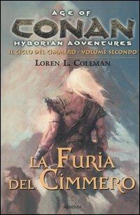 La furia del cimmero. Il ciclo del cimmero. Conan. Age of hyborian adventures. Vol. 2 - Loren L. Coleman - Libro Armenia 2006 | Libraccio.it