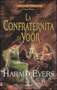 La confraternita di Yoor. Il mondo delle caverne. Vol. 1 - Harald Evers - Libro Armenia 2006, Fantasy | Libraccio.it