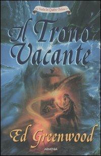 Il trono vacante. La banda dei quattro. Vol. 2 - Ed Greenwood - Libro Armenia 2006, Fantasy | Libraccio.it