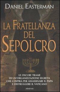La fratellanza del sepolcro - Daniel Easterman - Libro Armenia 2006, Fiction | Libraccio.it