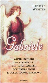 Gabriele - Richard Webster - Libro Armenia 2006, Sotto le ali degli angeli | Libraccio.it