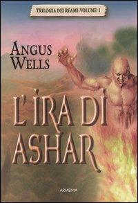 L' ira di Ashar. Trilogia dei reami. Vol. 1 - Angus Wells - Libro Armenia 2007, Fantasy | Libraccio.it