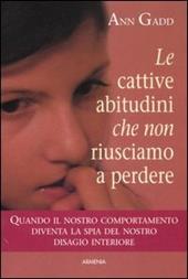 Le cattive abitudini che non riusciamo a perdere