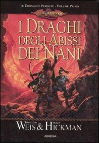 I draghi degli abissi dei nani. Le cronache perdute. DragonLance. Vol. 1 - Margaret Weis, Tracy Hickman - Libro Armenia 2006, Fantasy | Libraccio.it