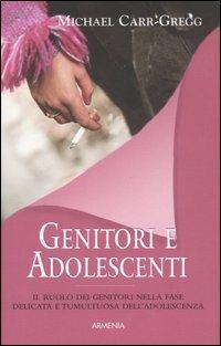 Genitori e adolescenti - Michael Carr-Gregg - Libro Armenia 2007, Genitori & figli | Libraccio.it