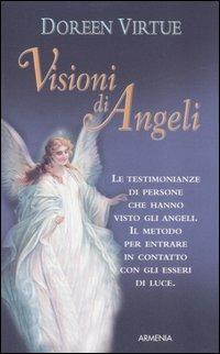 Visioni di angeli - Doreen Virtue - Libro Armenia 2007, Sotto le ali degli angeli | Libraccio.it