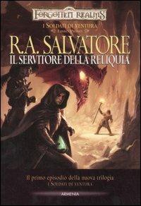 Il servitore della reliquia. I soldati di ventura. Forgotten Realms. Vol. 1 - R. A. Salvatore - Libro Armenia 2007, Fantasy | Libraccio.it