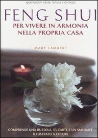 Feng Shui. Per vivere in armonia nella propria casa. Con gadget - Mary Lambert - Libro Armenia 2007 | Libraccio.it