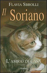 Il soriano. L'amico di casa - Flavia Sbrolli - Libro Armenia 2007, Sentieri | Libraccio.it