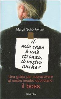 Il mio capo è uno stronzo, il vostro anche? - Margit Schönberger - Libro Armenia 2007 | Libraccio.it