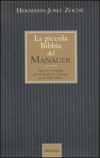 La piccola bibbia del manager. Spunti e consigli per il moderno manager tratti dalla Bibbia - Hermann-Josef Zoche - Libro Armenia 2007, Giorno per giorno | Libraccio.it