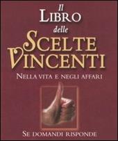 Il libro delle scelte vincenti. Nella vita e negli affari. Se domandi risponde