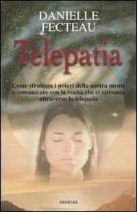Telepatia - Danielle Fecteau - Libro Armenia 2008, L'uomo e l'ignoto | Libraccio.it