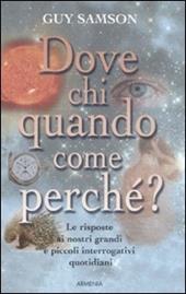 Dove, chi, quando, come, perché?