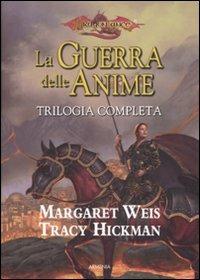 La guerra delle anime. Trilogia completa - Margaret Weis, Tracy Hickman - Libro Armenia 2008, Fantasy | Libraccio.it