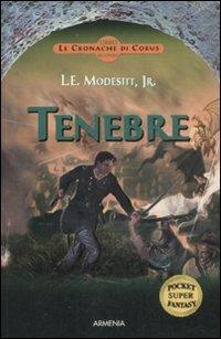 Tenebre. Le cronache di Corus. Vol. 2 - L. E. jr. Modesitt - Libro Armenia 2008, Fantasy Super Pocket | Libraccio.it