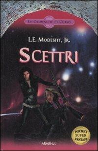 Scettri. Le cronache di Corus. Vol. 3 - L. E. jr. Modesitt - Libro Armenia 2008, Fantasy Super Pocket | Libraccio.it