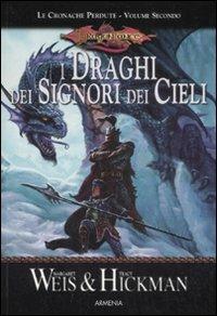 I draghi dei signori dei cieli. Le cronache perdute. DragonLance. Vol. 2 - Margaret Weis, Tracy Hickman - Libro Armenia 2008, Fantasy | Libraccio.it