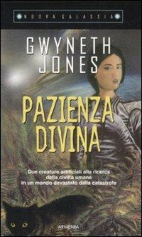 Pazienza divina - Gwyneth Jones - Libro Armenia 2008, Nuova Galassia | Libraccio.it