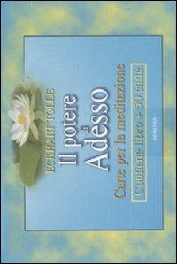 Il potere di adesso. Carte per la meditazione. Con 50 carte - Eckhart Tolle - Libro Armenia 2008, La via positiva | Libraccio.it