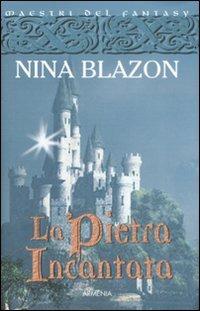 La pietra incantata - Nina Blazon - Libro Armenia 2008, Fantasy | Libraccio.it