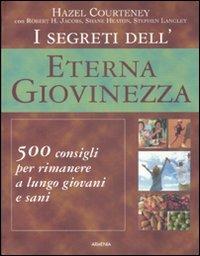 I segreti dell'eterna giovinezza - Hazel Courteney - Libro Armenia 2008, L'altra medicina | Libraccio.it