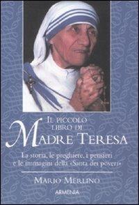 Il piccolo libro di Madre Teresa - Mario Merlino - Libro Armenia 2008, Anima | Libraccio.it