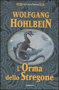 L' orma dello stregone. Il ciclo dello Stregone - Wolfgang Hohlbein - Libro Armenia 2008, Fantasy | Libraccio.it