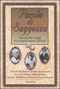 Parole di saggezza. Una raccolta di saggi di tre grandi maestri spirituali  - Libro Armenia 2009, Scrigno | Libraccio.it