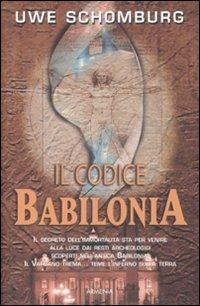 Il codice Babilonia - Uwe Schömburg - Libro Armenia 2009, Fiction | Libraccio.it