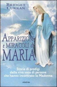 Apparizioni e miracoli di Maria - Bridget Curran - Libro Armenia 2009, Le vie dello spirito | Libraccio.it
