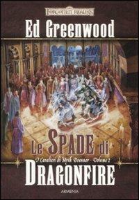 Le spade di Dragonfire. I cavalieri di Myth Drannor. Forgotten realms. Vol. 2 - Ed Greenwood - Libro Armenia 2009, Fantasy | Libraccio.it