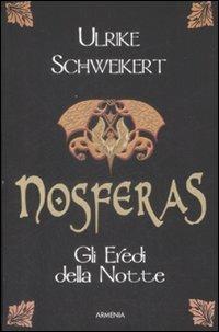 Nosferas. Gli eredi della notte - Ulrike Schweikert - Libro Armenia 2009, Fiction | Libraccio.it